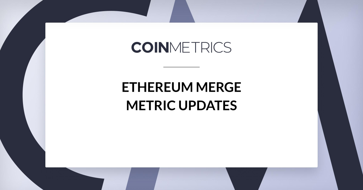 Ethereum Merge Metric Updates
