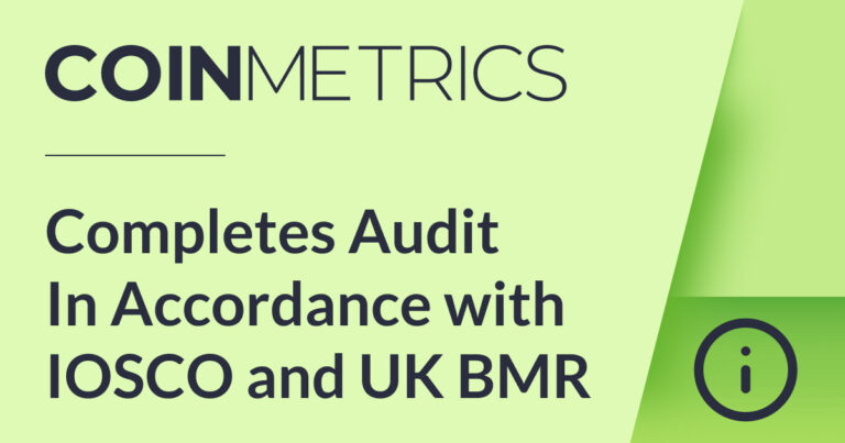 Coin Metrics Completes Audit In accordance with IOSCO and UK BMR