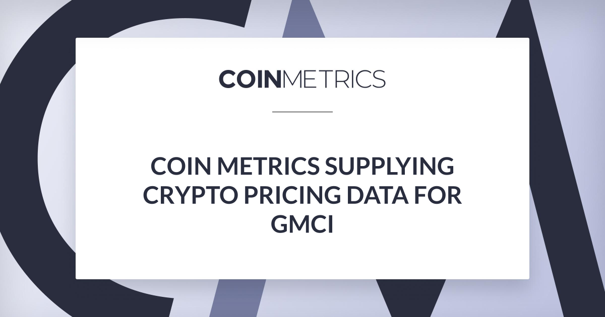 Coin Metrics Supplying Crypto Pricing Data for GMCI